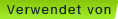 Verwendet von